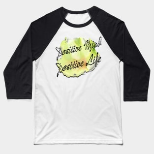 Positive mind positive life Baseball T-Shirt